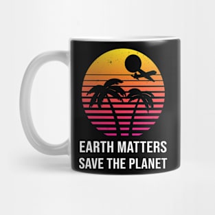 Earth Matters Save The Planet Mug